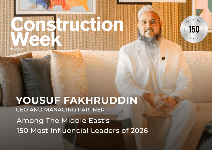 CEO & Managing Partner, Yousuf Fakhruddin, named among Construction Week's Power 150 for 2026.